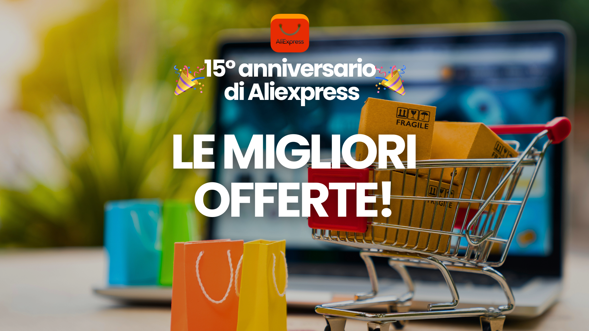 Le migliori offerte del 15° anniversario di Aliexpress